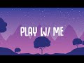 Bailey Bryan - play w/ me (Lyrics)