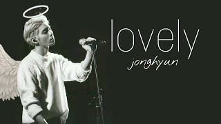 Shinee Jonghyun -Lovely- Sad Edit