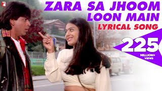 Lyrical | Zara Sa Jhoom Loon Main | Dilwale Dulhania Le Jayenge | Shah Rukh Khan