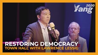 Restoring Democracy | Andrew Yang Town Hall with Lawrence Lessig