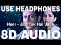 Heer (8D Audio) || Jab Tak Hai Jaan || Harshdeep Kaur || Shahrukh Khan, Katrina Kaif