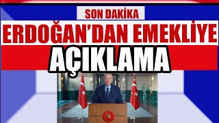 SON DAKİKA !Erdoğan'dan Emekliye Açıklama