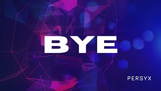 Persyx - Bye (Official Visualizer)