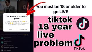 You Must 18 Or Older To Go Live Problem Tiktok Live 18 Or Older Problem Tiktok Live Match
