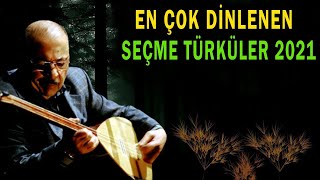 En Çok Dinlenen Türküler 2021 -Türk Halk Müzikleri - Dertli Türküler, Damar Türküler, Gece Türküleri