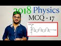2018 Physics MCQ  17  | By Sandun K. Dissanayaka | Channel A+