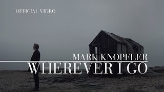 Watch Mark Knopfler Wherever I Go feat Ruth Moody video