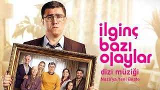 İlginç Bazı Olaylar Dizi Müziği - Nazlıya Yeni Beste