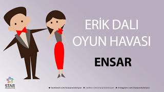 Erik Dalı ENSAR - İsme Özel Oyun Havası