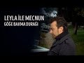 Leyla İle Mecnun - Göğe Bakma Durağı