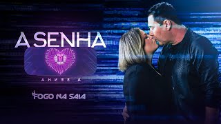 A Senha - Clipe Da Fogo Na Saia