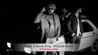 Eypio & Burak King   #Günah Benim Yasin Beyaz Remix