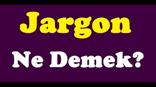 Jargon,Ne,Demek,Jargon,Nedir,Jargon,Anlamı