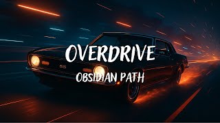 Obsidian Path - Overdrive Lyrics
