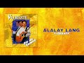 Florante - Alalay Lang (Official Audio)