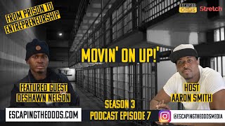 ESCAPING THE ODDS/ DESHAWN NELSON/MOVIN UP/SEASON 3, EPISODE 7