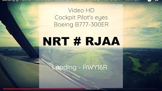 Cockpit Landing @ TOKYO - Narita (NRT/RJAA) Japan # Boeing B773 - RWY16R