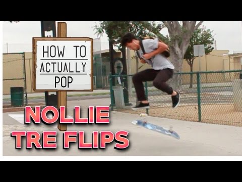 How to Pop Nollie Tre Flips! | A Skateboarder's Guide