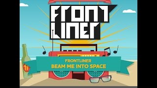 Watch Frontliner Beam Me Into Space video