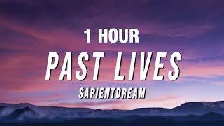 [1 Hour] Sapientdream - Past Lives (Lyrics)