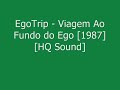 ''Egotrip''