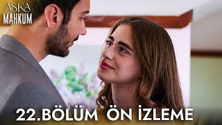 Aşka Mahkum 22. Bölüm Ön İzleme