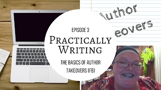 Practically Writing Ep 3 - Takeovers