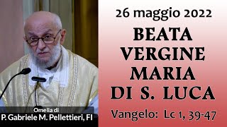 Omelia - BEATA VERGINE MARIA DI S. LUCA - P. Gabriele Maria Pellettieri, FI