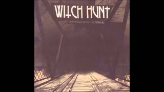 Watch Witch Hunt Burning Bridges To Nowhere video