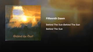 Watch Behind The Sun Fifteenth Dawn video