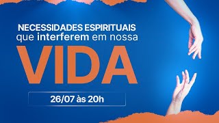 Live - Necessidades espirituais que interferem em nossa vida.