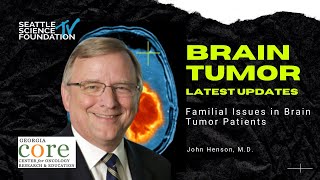 Familial Genetic Issues in Neuro Oncology - John Henson, M.D.