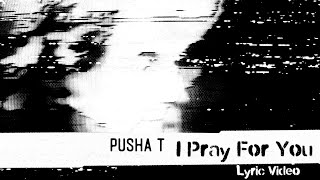 Watch Pusha T I Pray For You feat Clipse Labrinth  No Malice video