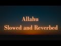 Allahu Nasheed | Slowed and Reverbed
