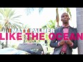 Like The Ocean Video preview