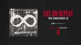 Watch Life On Repeat This Conditioned Lie video