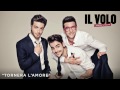 Video Tornera l'amore Il Volo