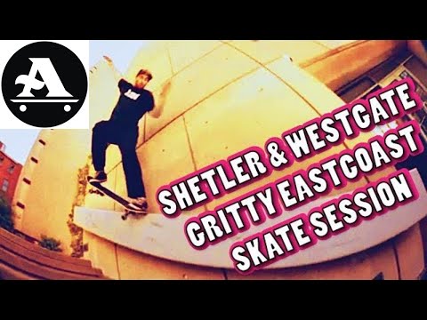 SHETLER & WESTGATE GRITTY EASTCOAST SKATE SESSION