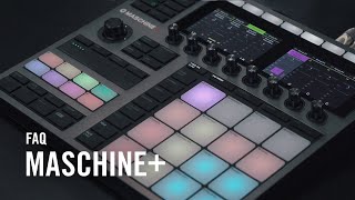 MASCHINE+ Frequently Asked Questions