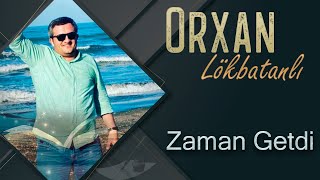 Orxan Lokbatanli  - Zaman Getdi ( Audio)