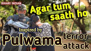 Pulwama Terror Attack | Agar Tum Saath Ho | Emotional Song