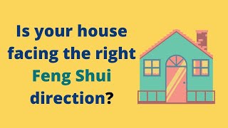 What is the Best Feng Shui Facing Direction For Your House? | How to Feng Shui |