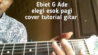 Tutorial gitar ebiet g ade | elegi esok pagi
