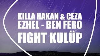 Killa Hakan & Ceza & Ezhel & Ben Fero - Fight Kulüp (Lyrics / Letras / Şarkı söz