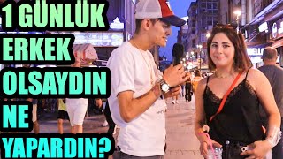 Bi̇r Günlük Erkek Olsaydin Ne Yapardin?