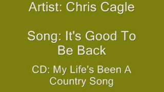 Watch Chris Cagle Its Good To Be Back video