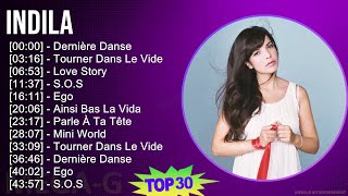 Indila 2024 MIX Favorite Songs - Dernière Danse, Tourner Dans Le Vide, Love Stor