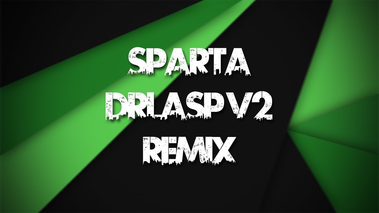 NEW BASE Sparta DrLaSp V2 Remix - YouTube