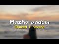 Mazha padum [ slowed + reverb ] vibeeater