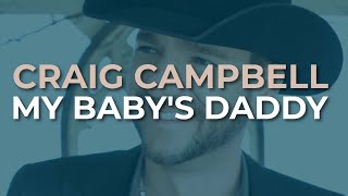 Watch Craig Campbell My Babys Daddy video